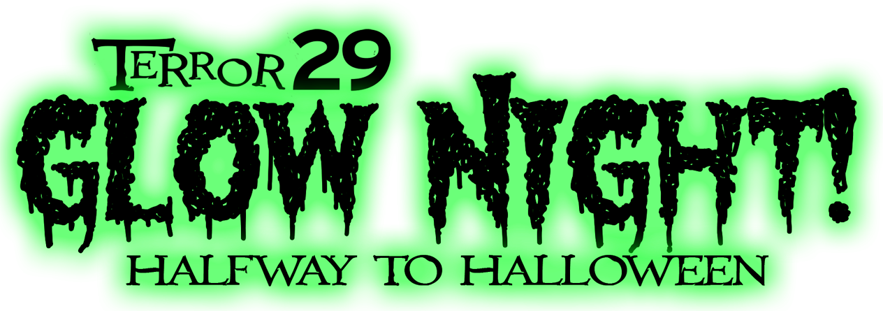 Terror 29 Glow Night - Halfway to Halloween
